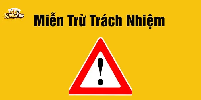 Thông tin tổng quan về điều khoản miễn trừ trách nhiệm Kingfun