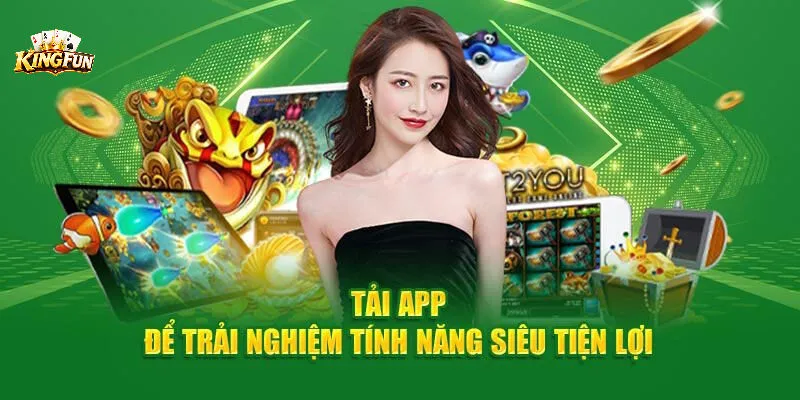 Các bước cài đặt ứng dụng Kingfun trên điện thoại