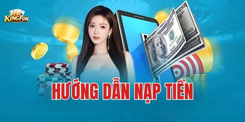 Các bước thực hiện giao dịch nạp tiền Kingfun