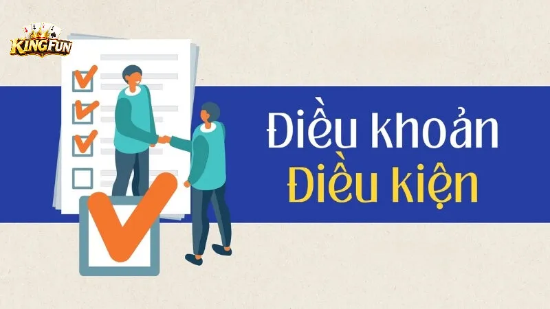 Lưu ý quan trọng khi tìm hiểu điều khoản Kingfun
